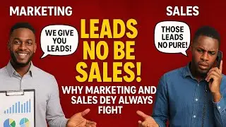 Leads No Be Sales! Why Marketing and Sales Dey Always Fight | Street MBA with Kapick Ep 26