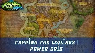 Tapping the Leylines Quest | Power Grid Quest | Legion Remix