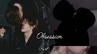 Obsession part : 11 ( Taekook ff ) 