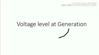 VOLTAGE LEVEL AT GENERATION IN POWER SYSTEM
