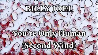 BILLY JOEL - You're Only Human (Second Wind) (Lyric Video)