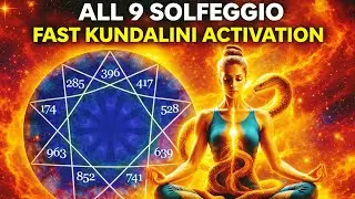 ALL 9 SOLFEGGIO Frequencies | Fast KUNDALINI Activation & Full Body AURA Cleansing | ETHEREAL SPACES
