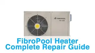 FibroPool Pool Heater Complete Repair Guide - Error Codes, Troubleshooting, and Repair Tips!