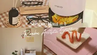 — Shopee Haul #4: Aesthetic Stuff✨, Reed Diffuser, Mecoo Air Fryer 🍗🫓