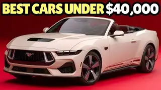 The BEST Cars Under $40k In 2025