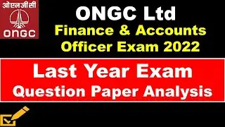ONGC Finance & Accounts Exam Paper Analysis | ONGC F&A Officer Recruitment 2022 | CA CMA MBA Finance
