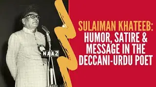 Sulaiman Khateeb: Humor, Satire & Social Message in the Deccani-Urdu Poet