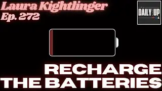 Recharge the batteries | Laura Kightlinger on The Daily Standup Podcast