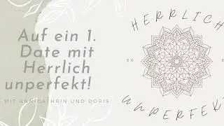 Herrlich unperfekt! - Auf ein 1. Date mit Ann-Cathrin und Doris