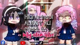 HIGHSCHOOL AU reacts to MY CLEMATIS [] Gacha [] Non canon reactions [] ALIEN STAGE [] 2x speed!