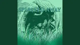 SPIRITED AWAY