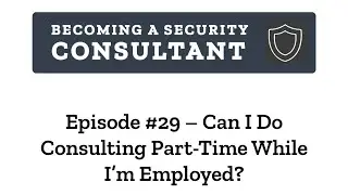 EP29 Can I Do Consulting Part Time While I'm Employed?