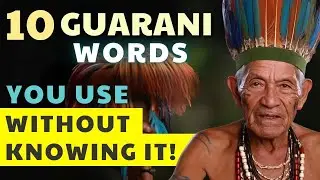 10 Guarani Words You Use Every Day (And Didn&rsquo;t Even Know!)
