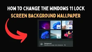 Как изменить фоновый рисунок экрана блокировки Windows 11