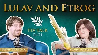 Lulav & Etrog | TLV Talk #71