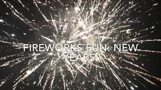 Fireworks Fun: Midnight Edition!  New Year's Eve 2016-2017