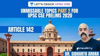 Article 142 | Unmissable Topics Part 2 for UPSC CSE PRELIMS 2020 | Dr Sidharth Arora