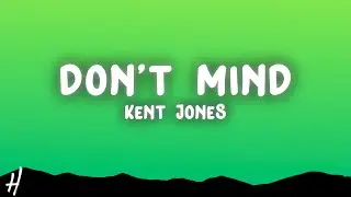 Kent Jones - Don&rsquo;t Mind (Lyrics)