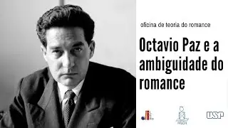 Octavio Paz e a ambiguidade do romance