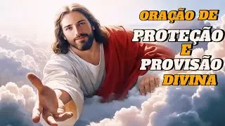 ORAÇÃO DE PROTEÇÃO E PROVISÃO NA SUA CASA (ENTREGUE SEU DIA NAS MÃOS DE DEUS)