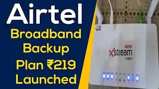 Airtel Xstream Broadband Backup Plan ₹219 Launched | Better&nbsp;Than&nbsp;Jio&nbsp;?