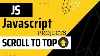 Scroll To Top Using Javascript, Javascript Projects