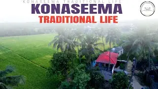 Introducing &ldquo;Konaseema Traditional Life&rdquo;| A Journey Through Village Recipes