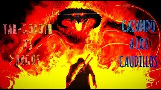 TAR GOROTH VS HAGOS/cazando caudillos/shadow of war