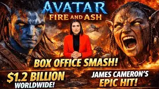 Avatar: Fire and Ash Dominates! James Cameron&rsquo;s $1.2 Billion Box Office Magic