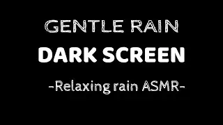 Gentle Rain Sounds Black Screen (No Thunder) Fall Asleep Fast with Gentle Rain Sounds ASMR