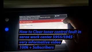 How to clear Xerox WorkCentre 5955 toner control fault | Xerox toner control fault | Xerox toner