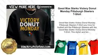 Good Max Starks Victory Donut Monday Pittsburgh Steelers T-Shirt