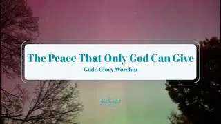 The Peace That Only God Can Give | Original Praise & Worship Song
