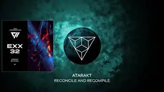 ATARAKT - Reconcile And Recompile (Original Mix)