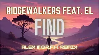 Ridgewalkers feat. El - Find (Alex M.O.R.P.H. Remix) [Timeless Trance Classic | FLAC Audio]
