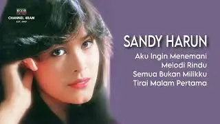 SANDY HARUN : Aku Ingin Menemani - Melodi Rindu - Semua Bukan Milikku - Tirai Malam Pertama