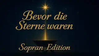 Bevor die Sterne waren - Sopran Edition | Ein Lied das den Ursprung der Liebe neu erstrahlen l&auml;sst