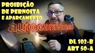 Viajar de autocaravana/motorhome por Portugal - Pernoita proibida pelo DL 102-B, Art 50º-A | Rituais