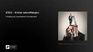 #352 - Kritisk selvrefleksjon