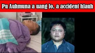 Pu Auhmuna a thi a ni lo . . . an accident ve hlak chauh a ni. . .