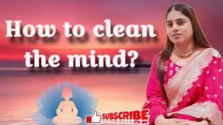 How to clean the mind? | How to clean the mind? | Spiritual Navigation #motivation #inspiration