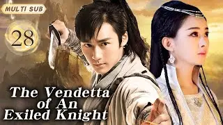 MUTLISUB【The Vendetta of An Exiled Knight】▶EP 28 💋Xu Kai Zhao Liying  Xiao Zhan Zhao Lusi ❤️Fandom