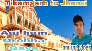 Aaj ham log Orchha Gaye ☺️❤️ #orchha #anuragvlogs #tikamgarh #viralvlogs #viralvideo