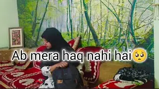 Ab mera haq nahi hai 🥺 ek sawal ?? main ek mere chaar #indianvlogger #haq 