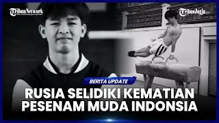 OTORITAS RUSIA SELIDIKI KEMATIAN PESENAM MUDA INDONESIA YANG MENINGGAL SAAT LATIHAN