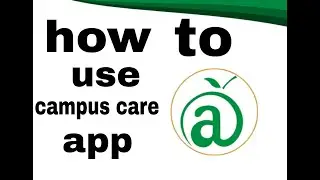 How to use campus care app