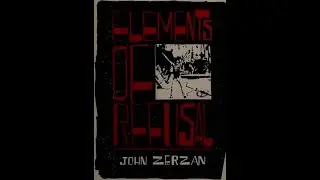 elements of refusal john zerzan
