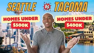 Seattle Homes Under $500K vs Tacoma Homes Under $400K | Seattle vs Tacoma | Living in Seattle