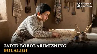 Jadid bobolarimizning bolaligi