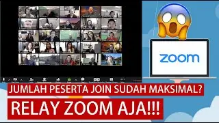 CARA MENGGUNAKAN APLIKASI ZOOM UNTUK MEETING ONLINE LEBIH DARI JUMLAH MAKSIMAL | HOW TO RELAY ZOOM